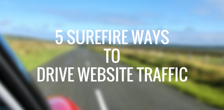 5 Surefire Ways to Drive Website Traffic